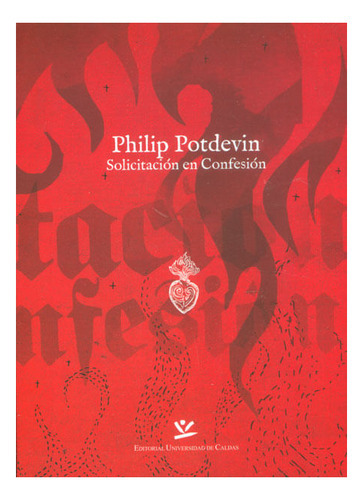 Solicitación En Confesión, De Philip Potdevin. Editorial U. De Caldas, Tapa Dura, Edición 2015 En Español