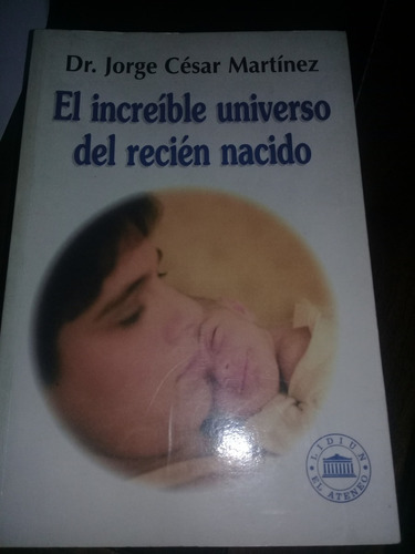 Libro *el Incrible Universo Del Recien Nacido*, J,c.martinez
