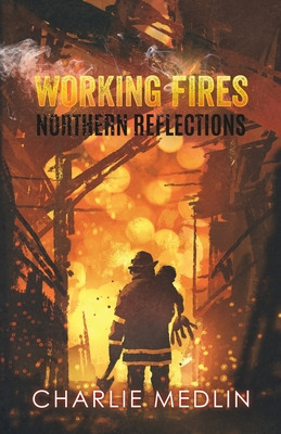 Libro Working Fires: Northern Reflections - Medlin, Charlie