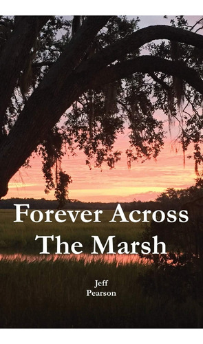 Forever Across The Marsh, De Pearson, Jeffrey M. Editorial Jeff Pearson, Tapa Blanda En Inglés