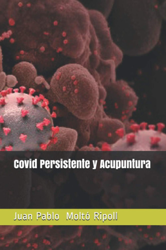 Libro: Covid Persistente Y Acupuntura (spanish Edition)