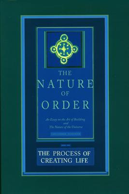 The Process Of Creating Life: The Nature Of Order, Book 2...
