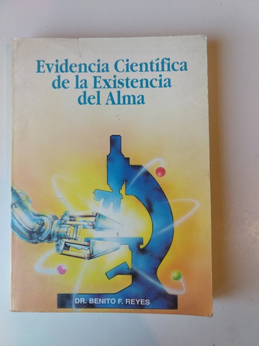 Evidencia Científica De La Existencia Del Alma Benito Reyes