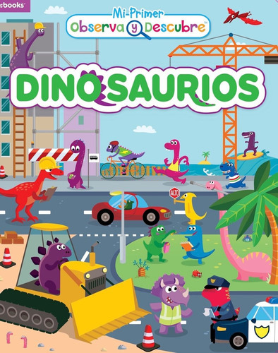 Dinosaurios (mi Primer Observa Y Descubre) (spanish Editio 