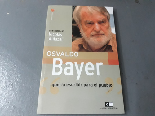 Libro Osvaldo Bayer Una Charla Con Nicolas Wiñazki 
