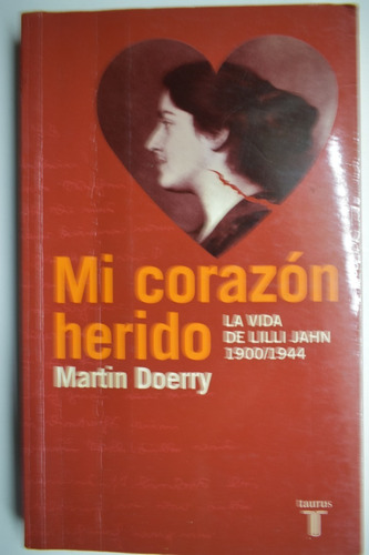  Mi Corazon Herido La Vida De Lilli Jahn 1900-1944       C99