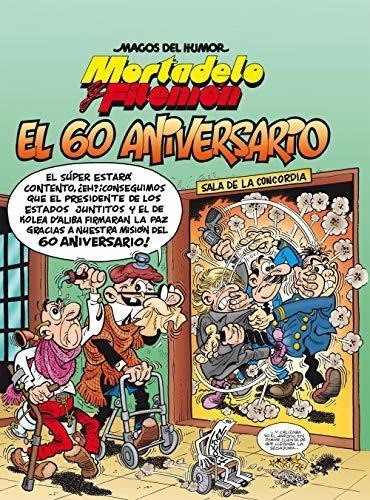Mortadelo Y Filemon. El 60 Aniversario / Mortadelo.