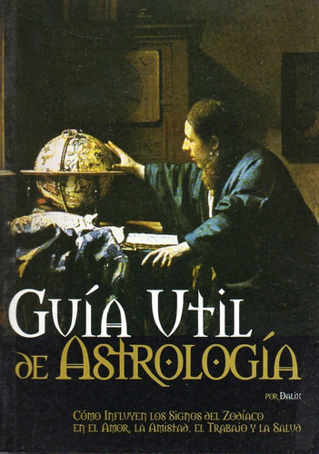 Guia Util De Astrologia, De Dalix. Editorial Del Autor, Tapa Tapa Blanda En Español