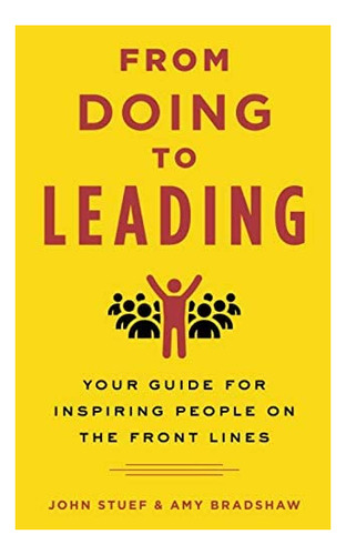 Libro: From Doing To Leading: Your Guide For Inspiring Peopl