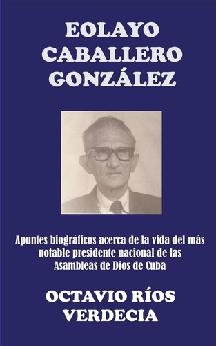 Libro Eolayo Caballero González: Apuntes Biográficos Acerca
