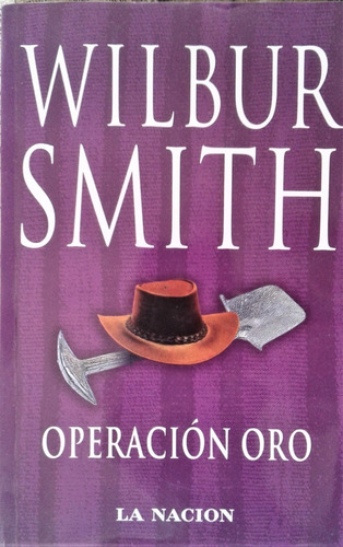 Operacion Oro - Wilbur Smith - Planeta / La Nacion - 2008