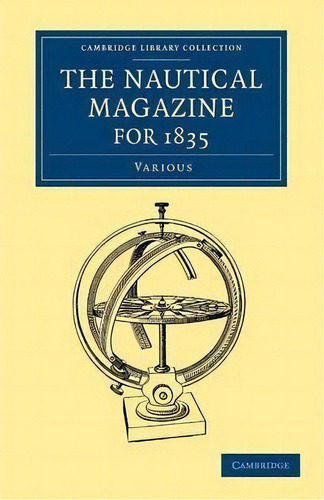 The Nautical Magazine, 1832-1870 39 Volume Set: The Nautical Magazine For 1835, De Various Authors. Editorial Cambridge University Press, Tapa Blanda En Inglés