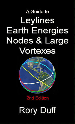 A Guide To Leylines, Earth Energy Lines, Nodes & Large Vortexes: A Guide To, De Duff, Rory., Vol. 1. Editorial Lulu Pr, Tapa Blanda, Edición 2nd Edition En Inglés