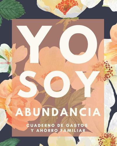 Libro: Yo Soy Abundancia Cuaderno Gastos Y Ahorro Familia