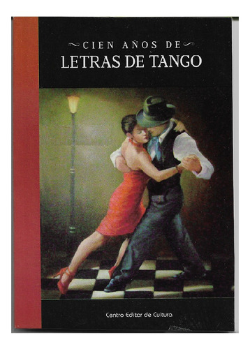 Cien Años De Letras De Tango, Ed. Centro Editor De Cultura.