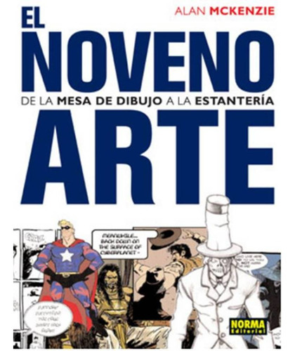 Noveno Arte: De La Mesa De Trabajo A La Estantería, , El, De Alan Mckenzie. Editorial Norma, Tapa Blanda, Edición 1 En Español