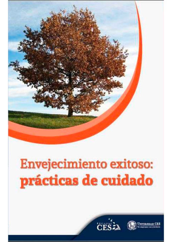 Envejecimiento Exitoso: Practicas De Cuidado, De Varios Autores. Editorial Ces, Tapa Blanda, Edición 1 En Español, 2018
