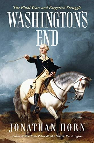 Book : Washingtons End The Final Years And Forgotten _t