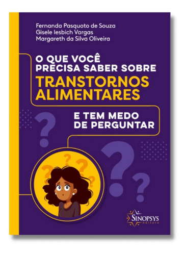 O Que Você Precisa Saber Sobre Transtornos Alimentares E Tem Medo De Perguntar, De Fernanda Pasquoto De Souza., Vol. 1. Editora Sinopsys, Capa Mole Em Português