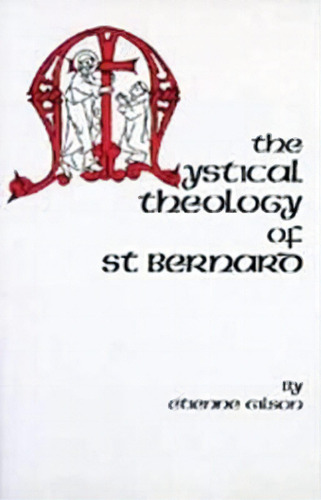 The Mystical Theology Of St. Bernard, De Etienne Gilson. Editorial Liturgical Press, Tapa Blanda En Inglés