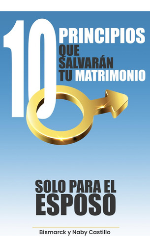 Libro: 10 Principicos Que Salvarán Tu Matrimonio: Solo Para 