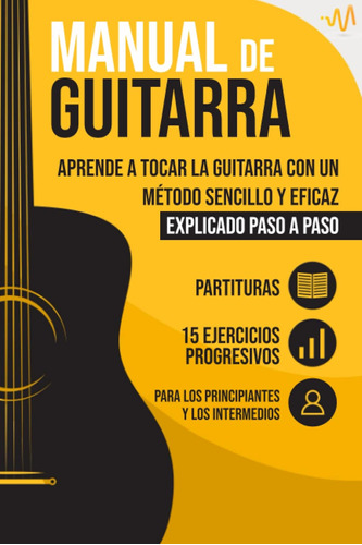 Manual De Guitarra: Aprende A Tocar La Guitarra Con Un Métod