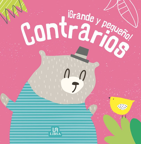 áGrande y Pequeño! Contrarios, de Equipo Editorial. Editorial LIBSA, tapa dura en español