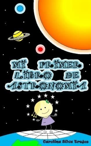 Libro: Mi Primer Libro Astronomia (spanish Edition)&..