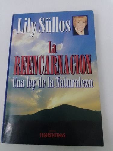 La Reencarnación Una Ley De La Naturaleza - Lily Süllos