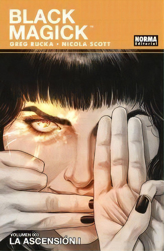 Black Magick 3 La Ascension I, De Greg Rucka Y Nicola Scott. Editorial Norma En Español