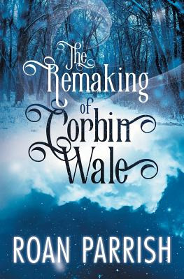 Libro The Remaking Of Corbin Wale - Parrish, Roan