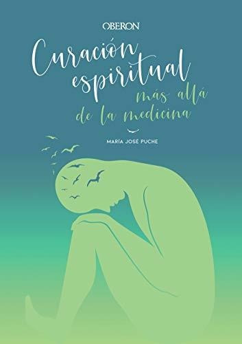 Curación Espiritual : Más Allá De La Medicina, De María José Puche García. Editorial Anaya Multimedia, Tapa Blanda En Español, 2020