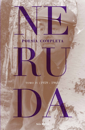 Poesia Completa Tomo 4, De Pablo Neruda/ Luis Scafati. Editorial Seix Barral, Tapa Blanda En Español