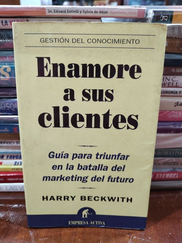 Enamore A Sus Clientes - Harry Beckwith 