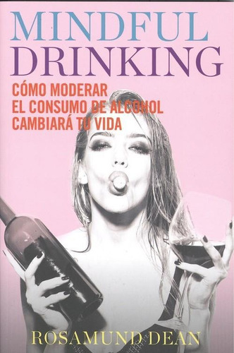 Mindful Drinking: Como Moderar El Consumo De Alcohol Cambiar