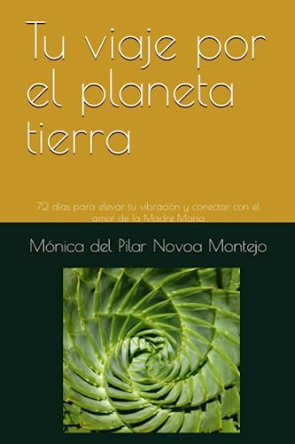 Libro : Tu Viaje Por El Planeta Tierra 72 Dias Para Elevar.