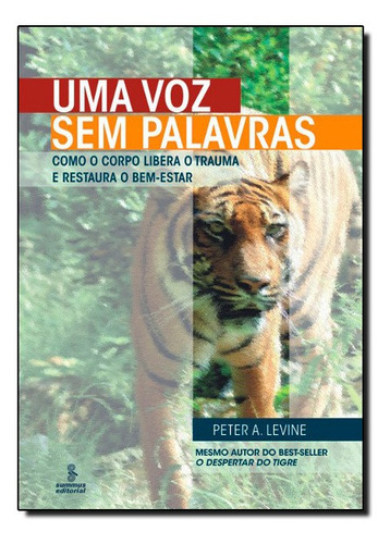 Voz Sem Palavras: Como O Corpo Libera O Trauma E Restaura O