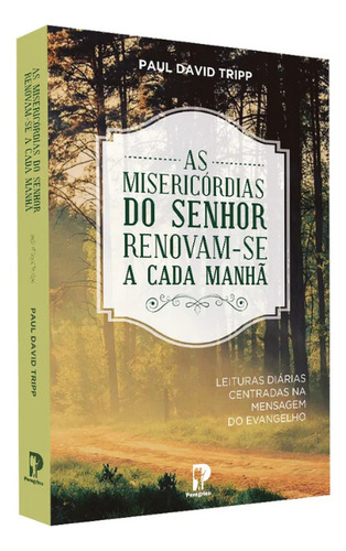 Livro Devocional Diário: As Misericórdias Do Senhor Renovam-se A Cada Manhã - Paul David Tripp - Editora Peregrino