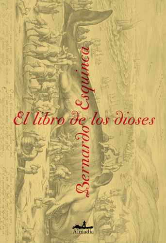 El libro de los dioses, de Esquinca,Bernardo. Serie Narrativa Editorial Almadía en español, 2020