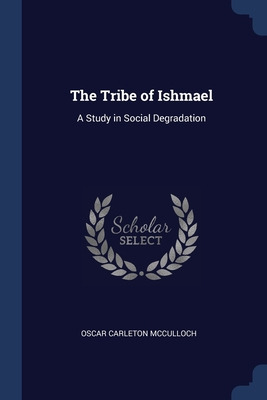 Libro The Tribe Of Ishmael: A Study In Social Degradation...