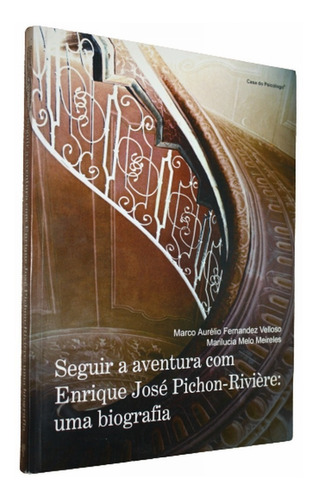 Seguir A Aventura Com Enrique José Pichon-riviére Biografia