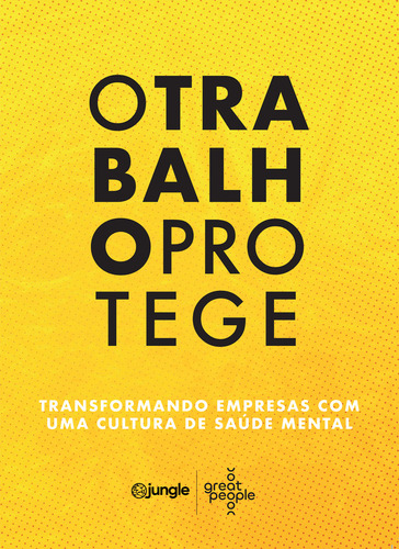O Trabalho Protege: Transformando Empresas Com Uma Cultura De Saúde Mental, De Bruno Shiozawa., Vol. 1. Editorial Primavera Biz, Capa Dura Em Português, 2023