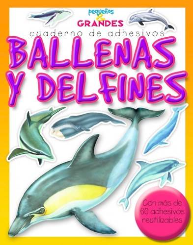 Ballenas Y Delfines Pequeños Y Grandes Cuaderno De Adhesivos