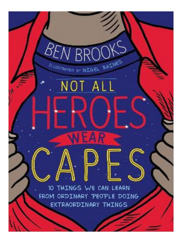 Not All Heroes Wear Capes - Ben Brooks. Eb07