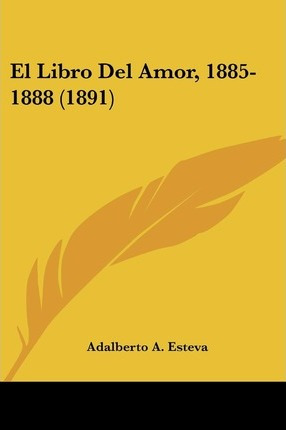 Libro El Libro Del Amor, 1885-1888 (1891) - Adalberto A E...