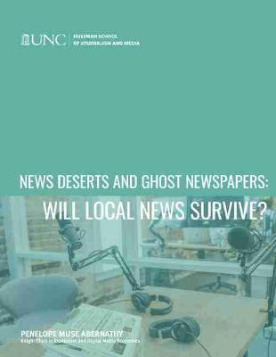 Libro News Deserts And Ghost Newspapers : Will Local News...