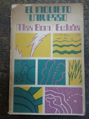 El Inquieto Universo * Max Born * Eudeba *