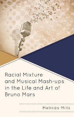 Libro Racial Mixture And Musical Mash-ups In The Life And...