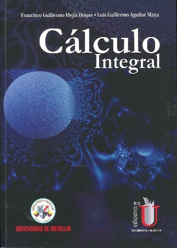 Libro Cálculo Integral De Francisco Guillermo Mejía, Luis Gu