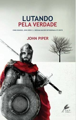 Lutando Pela Verdade, De John Piper. Editora Tempo De Colheita, Capa Mole Em Português